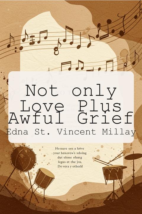 Not only Love Plus Awful Grief