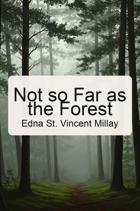 Not so Far as the Forest
