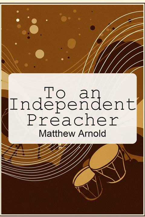 To an Independent Preacher