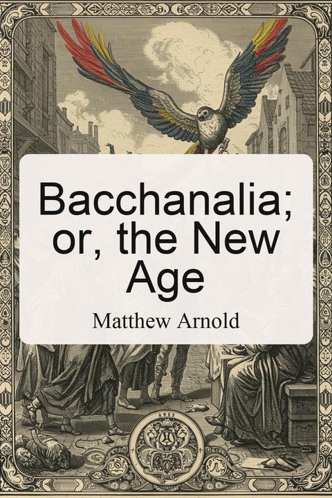 Bacchanalia; or, the New Age