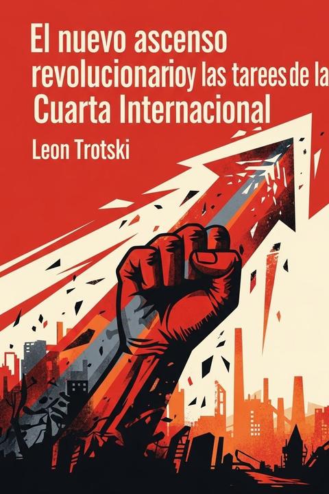 El nuevo ascenso revolucionario y las tareas de la Cuarta Internacional
