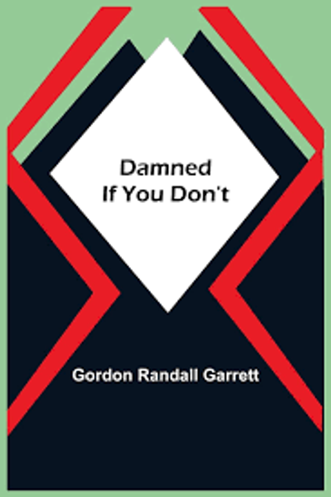 Damned if you don'T