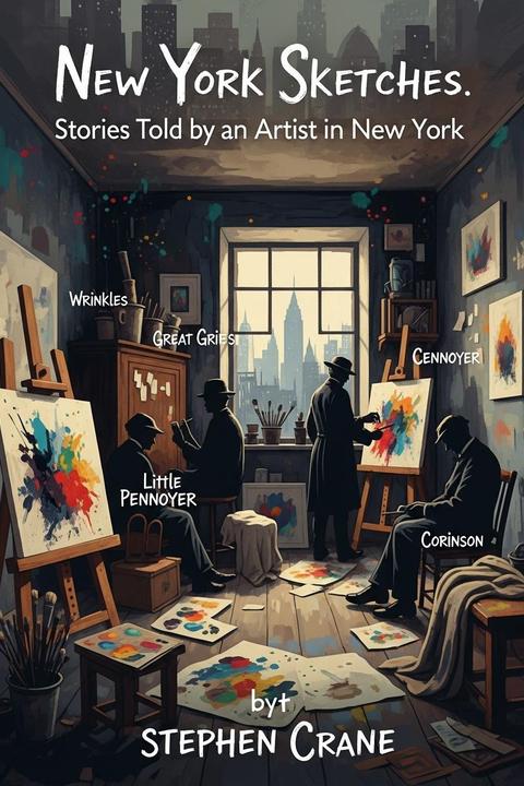 New York Sketches. Stories Told by an Artist in New York