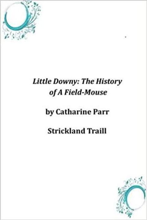 Little Downy: The History of a Field-Mouse