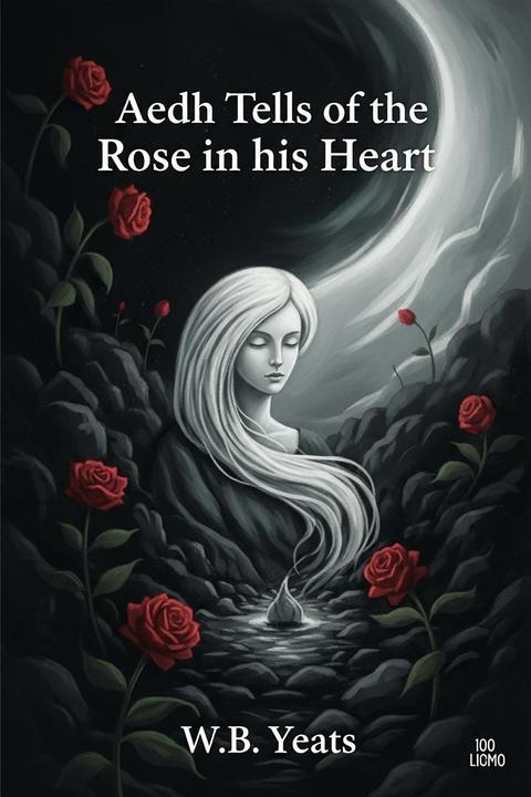 Aedh Tells of the Rose in his Heart