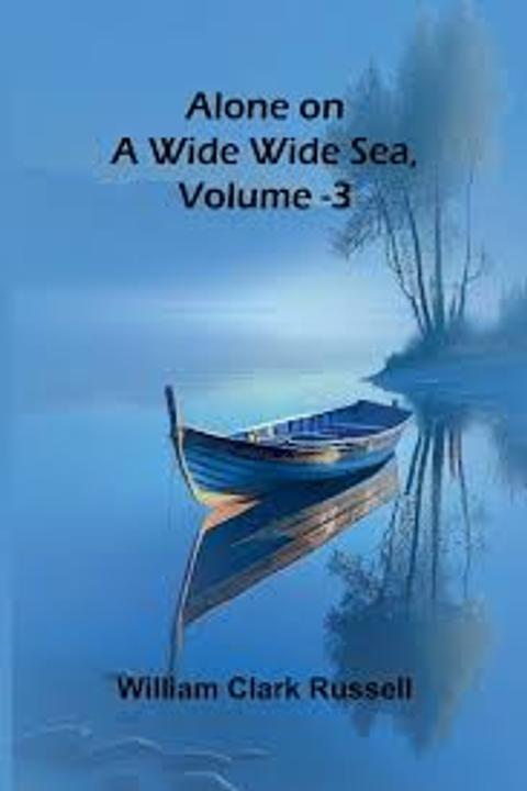 Alone on a Wide Sea, Volume III