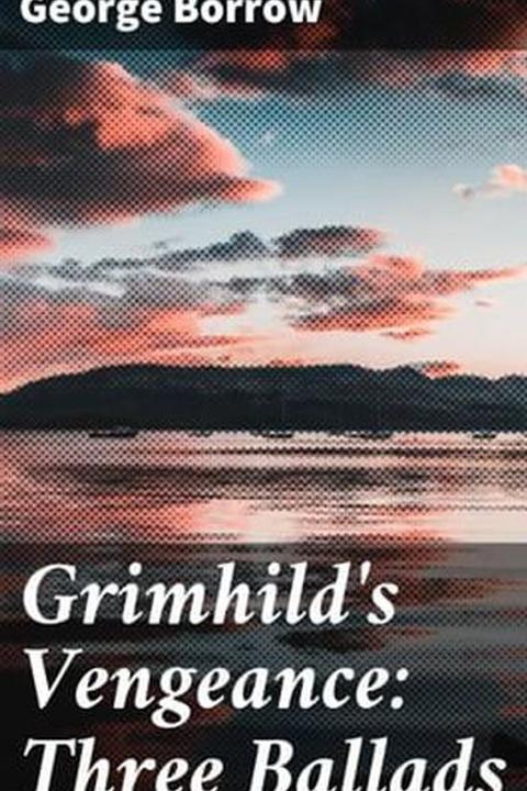 Grimhild's Vengeance: Three Ballads