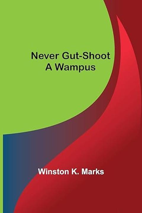 Never Gut-Shoot a Wampus