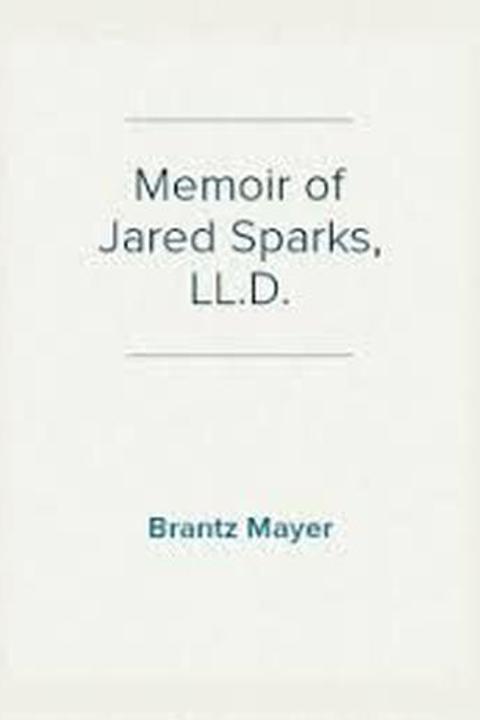Memoir of Jared Sparks, LL.D