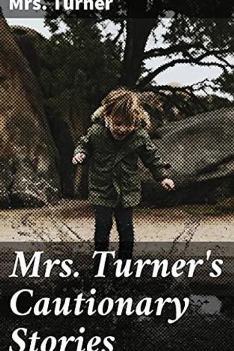 Mrs Turner's Cautionary Stories: Bad Boys and Good