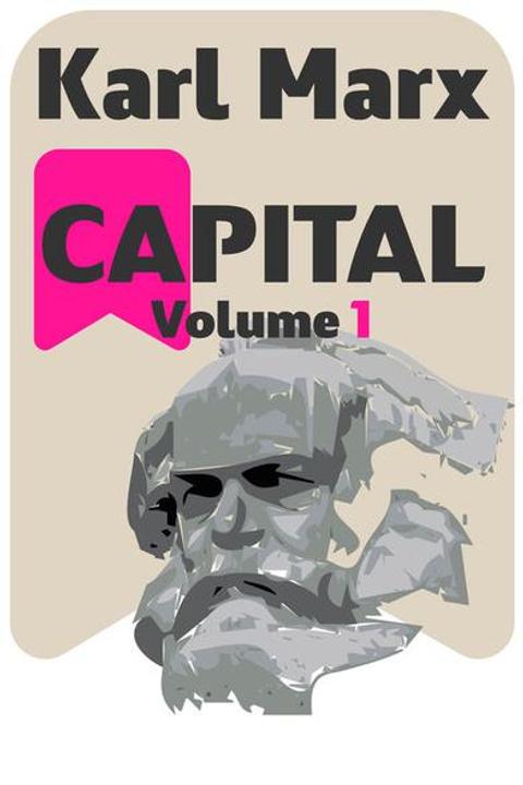 Capital, Volume One: The Process of Production of Capital