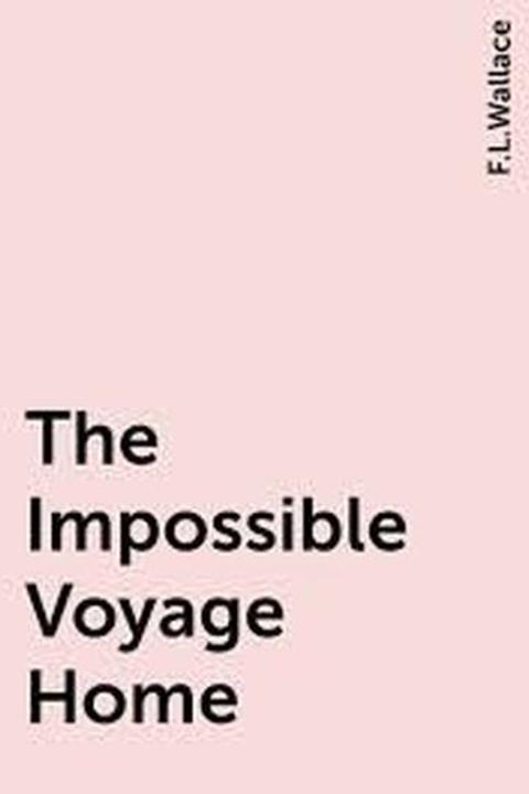 The Impossible Voyage Home