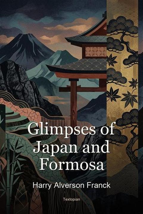Glimpses of Japan and Formosa