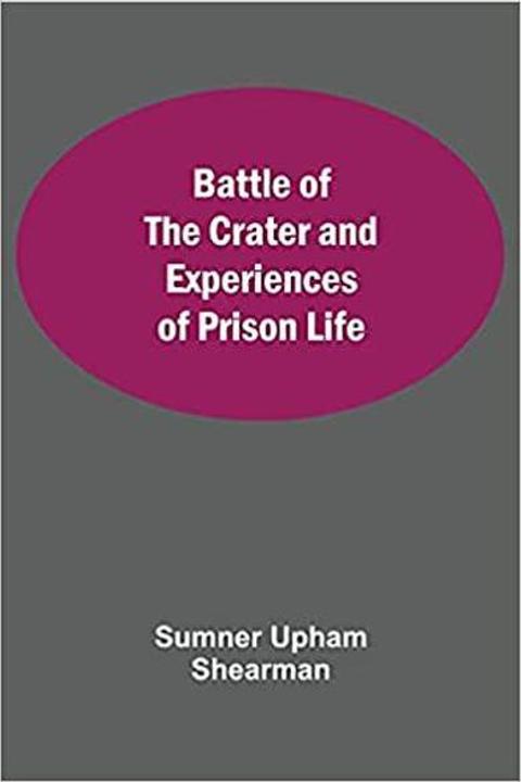 Battle of the Crater; and Experiences of Prison Life