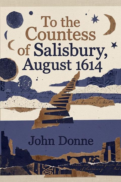 To the Countess of Salisbury, August 1614