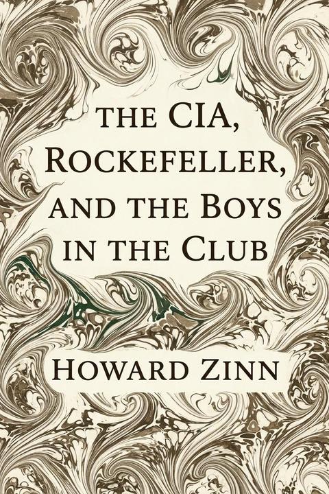 The Cia, Rockefeller, and the Boys in the Club