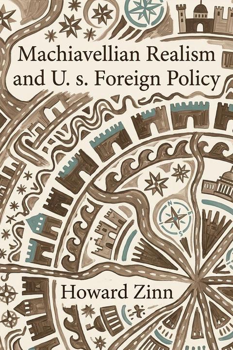 Machiavellian Realism and U. s. Foreign Policy