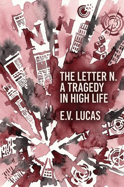 The Letter N. a Tragedy in High Life