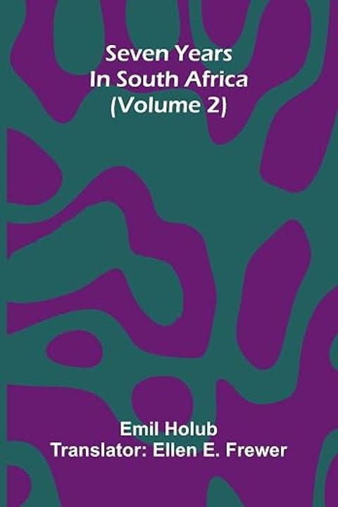 Seven Years in South Africa, Volume 2