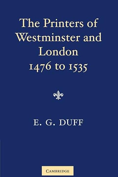 The Printers, Stationers and Bookbinders of Westminster and London from 1476 to 1535