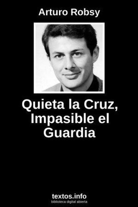 Quieta la cruz, impasible el guardia