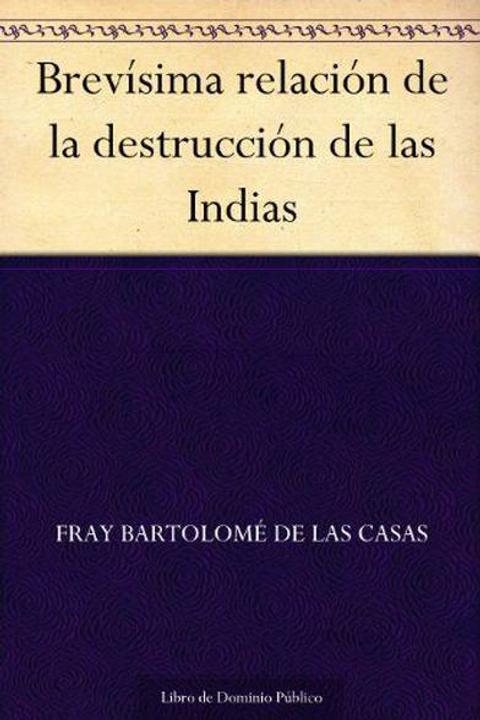 Brevísima relación de la destrucción de las Indias