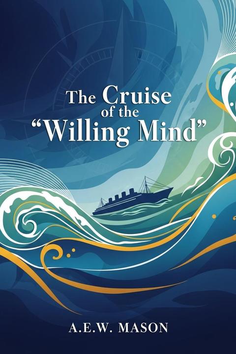 The Cruise of the "Willing Mind"