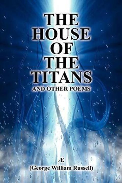 The House of the Titans and other Poems